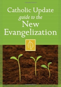 Catholic Update Guide to the New Evangelization (Catholic Update Guides) Catholic Update Guide to the New Evangelization (Catholic Update Guides)