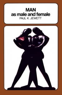 Man as Male and Female: A Study in Sexual Relationships from a Theological Point of View Man as Male and Female: A Study in Sexual Relationships from a Theological Point of View