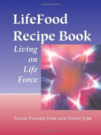 LifeFood Recipe Book: Living on Life Force LifeFood Recipe Book: Living on Life Force