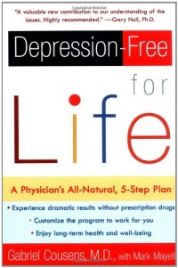 Depression-free for Life: A Physician's All-Natural, 5-Step Plan Depression-free for Life: A Physician's All-Natural, 5-Step Plan