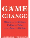 Game Change: Obama and the Clintons, McCain and Palin, and the Race of a Lifetime