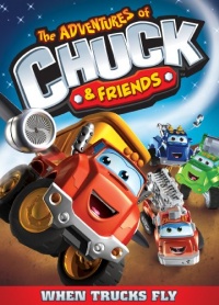 The Adventures Of Chuck And Friends: When Trucks Fly The Adventures Of Chuck And Friends: When Trucks Fly