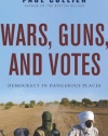 Wars, Guns, and Votes: Democracy in Dangerous Places