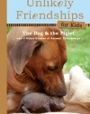 Unlikely Friendships for Kids: The Dog & The Piglet: And Four Other Stories of Animal Friendships