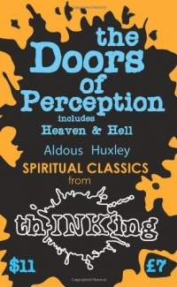 The Doors Of Perception: Heaven and Hell (thINKing Classics) The Doors Of Perception: Heaven and Hell (thINKing Classics)