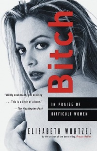 Bitch: In Praise of Difficult Women Bitch: In Praise of Difficult Women