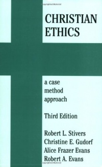 Christian Ethics: A Case Method Approach Christian Ethics: A Case Method Approach