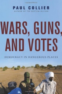 Wars, Guns, and Votes: Democracy in Dangerous Places Wars, Guns, and Votes: Democracy in Dangerous Places