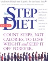 The Step Diet: Count Steps, Not Calories to Lose Weight and Keep It off Forever
