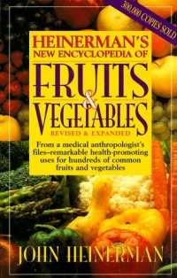 Heinerman's New Encyclopedia of Fruits & Vegetables Heinerman's New Encyclopedia of Fruits & Vegetables