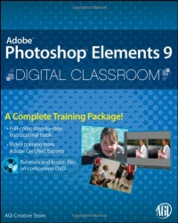 Photoshop Elements 9 Digital Classroom, (Book and Video Training) Photoshop Elements 9 Digital Classroom, (Book and Video Training)