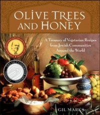 Olive Trees and Honey: A Treasury of Vegetarian Recipes from Jewish Communities Around the World Olive Trees and Honey: A Treasury of Vegetarian Recipes from Jewish Communities Around the World
