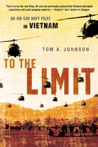 To The Limit: An Air Cav Huey Pilot in Vietnam To The Limit: An Air Cav Huey Pilot in Vietnam