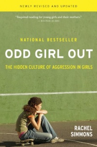 Odd Girl Out, Revised and Updated: The Hidden Culture of Aggression in Girls Odd Girl Out, Revised and Updated: The Hidden Culture of Aggression in Girls