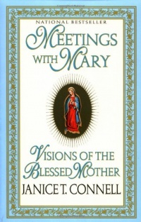 Meetings with Mary: Visions of the Blessed Mother Meetings with Mary: Visions of the Blessed Mother