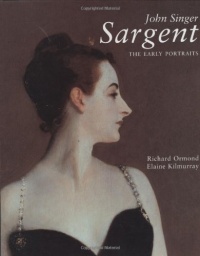John Singer Sargent, Complete Paintings, Volume 1: The Early Portraits (Vol 1) John Singer Sargent, Complete Paintings, Volume 1: The Early Portraits (Vol 1)