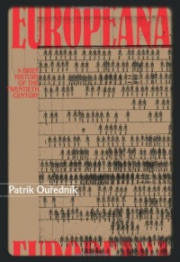 Europeana: A Brief History of the Twentieth Century (Eastern European Literature) Europeana: A Brief History of the Twentieth Century (Eastern European Literature)