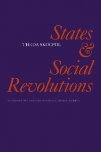 States and Social Revolutions: A Comparative Analysis of France, Russia and China States and Social Revolutions: A Comparative Analysis of France, Russia and China