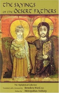 The Sayings of the Desert Fathers: The Alphabetical Collection (Cistercian Studies) The Sayings of the Desert Fathers: The Alphabetical Collection (Cistercian Studies)