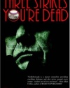 Three Strikes You're Dead (A Snap Malek Mystery Book One)