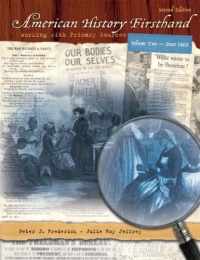American History Firsthand: Working with Primary Sources, Vol. 2: Since 1865, 2nd Edition American History Firsthand: Working with Primary Sources, Vol. 2: Since 1865, 2nd Edition