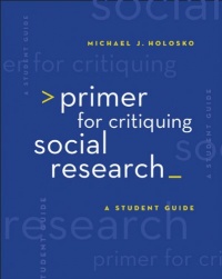 Primer for Critiquing Social Research: A Student Guide (Research, Statistics, & Program Evaluation) Primer for Critiquing Social Research: A Student Guide (Research, Statistics, & Program Evaluation)