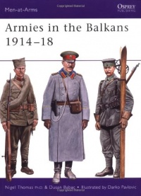 Armies in the Balkans 1914-18 (Men-at-Arms) Armies in the Balkans 1914-18 (Men-at-Arms)