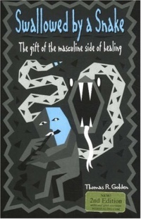 Swallowed by a Snake: The Gift of the Masculine Side of Healing Swallowed by a Snake: The Gift of the Masculine Side of Healing