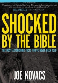Shocked by the Bible: The Most Astonishing Facts You've Never Been Told Shocked by the Bible: The Most Astonishing Facts You've Never Been Told