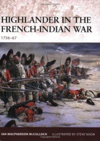 Highlander in the French-Indian War: 1756-67 (Warrior) Highlander in the French-Indian War: 1756-67 (Warrior)