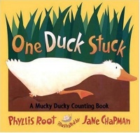 One Duck Stuck: A Mucky Ducky Counting Book One Duck Stuck: A Mucky Ducky Counting Book