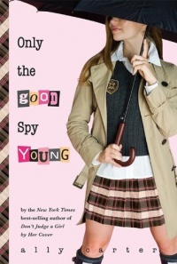 Only the Good Spy Young (Gallagher Girls) Only the Good Spy Young (Gallagher Girls)