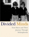 Divided Minds: Twin Sisters and Their Journey Through Schizophrenia