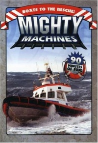 Mighty Machines: Boats to the Rescue Mighty Machines: Boats to the Rescue