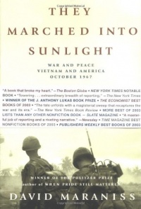 They Marched Into Sunlight: War and Peace Vietnam and America October 1967 They Marched Into Sunlight: War and Peace Vietnam and America October 1967