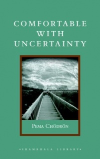 Comfortable with Uncertainty: 108 Teachings on Cultivating Fearlessness and Compassion (Shambhala Library) Comfortable with Uncertainty: 108 Teachings on Cultivating Fearlessness and Compassion (Shambhala Library)