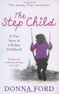 The Step Child: A True Story of a Broken Childhood The Step Child: A True Story of a Broken Childhood