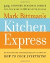 Mark Bittman's Kitchen Express: 404 inspired seasonal dishes you can make in 20 minutes or less