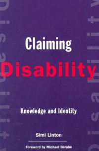 Claiming Disability: Knowledge and Identity (Cultural Front) Claiming Disability: Knowledge and Identity (Cultural Front)