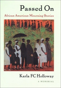 Passed On: African American Mourning StoriesA Memorial (a John Hope Franklin Center Book) Passed On: African American Mourning StoriesA Memorial (a John Hope Franklin Center Book)