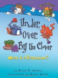 Under, Over, by the Clover: What Is a Preposition? (Words Are Categorical) Under, Over, by the Clover: What Is a Preposition? (Words Are Categorical)