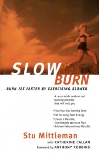 Slow Burn: Burn Fat Faster By Exercising Slower Slow Burn: Burn Fat Faster By Exercising Slower