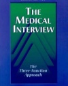 The Medical Interview: The Three-Function Approach, 2e