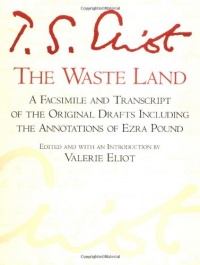 The Waste Land: A Facsimile and Transcript of the Original Drafts Including the Annotations of Ezra Pound (A Harvest Special) The Waste Land: A Facsimile and Transcript of the Original Drafts Including the Annotations of Ezra Pound (A Harvest Special)
