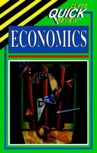 Economics (Cliffs Quick Review) Economics (Cliffs Quick Review)