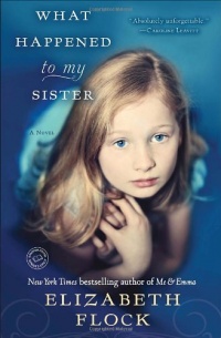 What Happened to My Sister: A Novel What Happened to My Sister: A Novel
