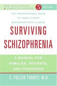 Surviving Schizophrenia: A Manual for Families, Patients, and Providers Surviving Schizophrenia: A Manual for Families, Patients, and Providers