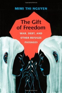 The Gift of Freedom: War, Debt, and Other Refugee Passages (Next Wave: New Directions in Women's Studies)