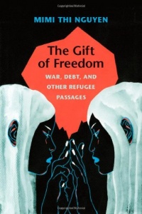 The Gift of Freedom: War, Debt, and Other Refugee Passages (Next Wave: New Directions in Women's Studies) The Gift of Freedom: War, Debt, and Other Refugee Passages (Next Wave: New Directions in Women's Studies)