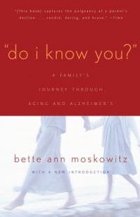 Do I Know You?: A Family's Journey Through Aging and Alzheimer's Do I Know You?: A Family's Journey Through Aging and Alzheimer's